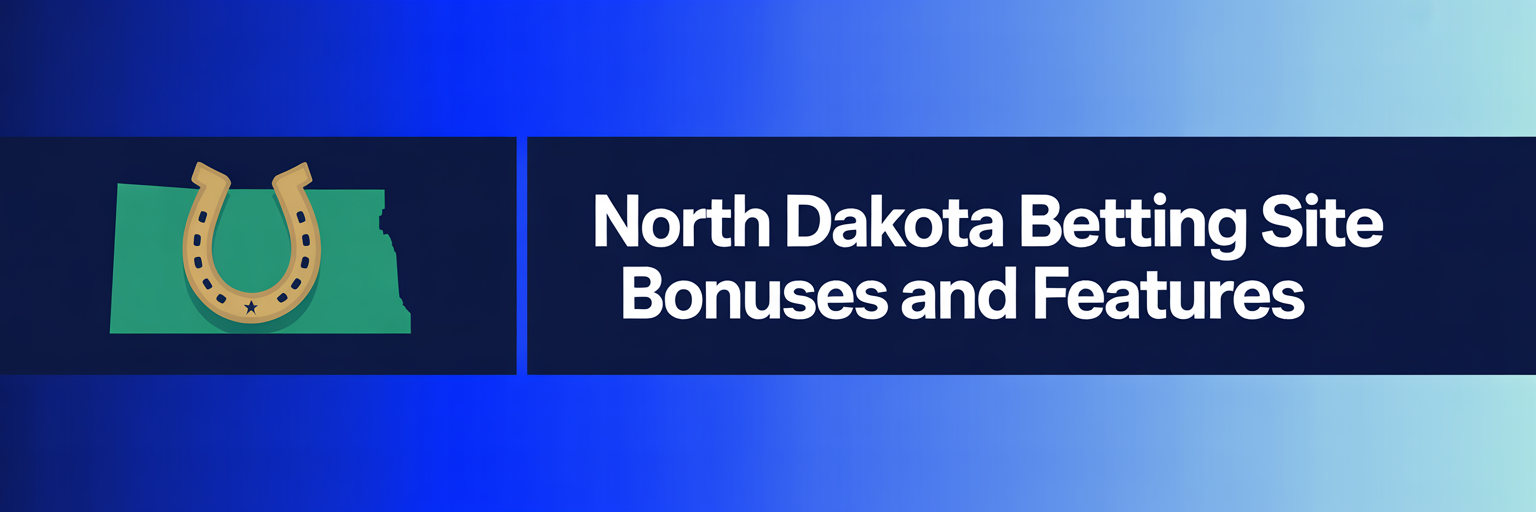 North Dakota Betting Site Bonuses and Features